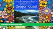 Must Have  The Photographer s Guide to the Oregon Coast: Where to Find Perfect Shots and How to