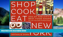 Ebook Best Deals  Shop Cook Eat New York: 200 of the City s Best Food Shops, Plus Favorite