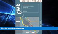 Must Have  Geek Silicon Valley: The Inside Guide To Palo Alto, Stanford, Menlo Park, Mountain