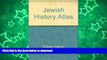 FAVORITE BOOK  Jewish History Atlas FULL ONLINE
