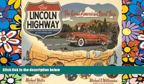 Must Have  The Lincoln Highway: Coast to Coast from Times Square to the Golden Gate  Full Ebook
