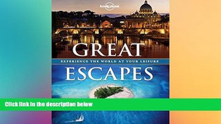 Ebook Best Deals  Great Escapes: Experience the World at Your Leisure (Lonely Planet Pictorials)