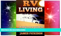 Must Have  RV Living: A Beginners Guide to RV Living Full Time  Most Wanted