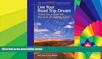 Must Have  Live Your Road Trip Dream: Travel for a Year for the Cost of Staying Home  Full Ebook