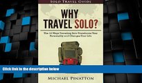 Buy NOW  Why Travel Solo ?: The 12 Ways Traveling Solo Transforms Your Personality and Changes