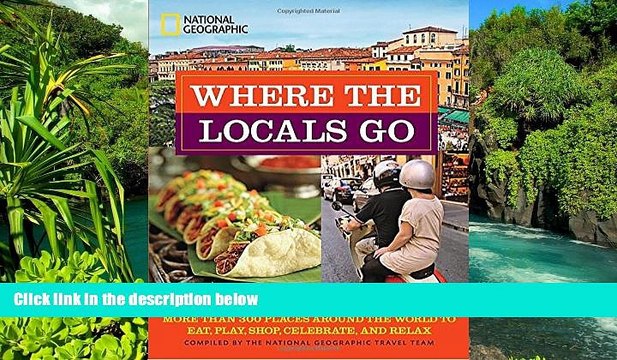 Must Have Where the Locals Go: More Than 300 Places Around the World to Eat, Play, Shop,