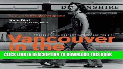 [PDF] Vancouver in the Seventies: Photos from a Decade that Changed the City Popular Online