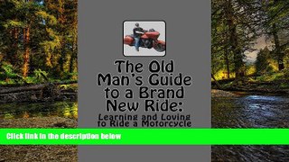 Ebook Best Deals  The Old Man s Guide to a Brand New Ride: Learning and Loving to Ride a
