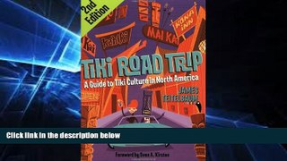 Must Have  Tiki Road Trip: A Guide to Tiki Culture in North America  Most Wanted