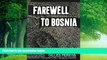 Best Buy Deals  Farewell to Bosnia  Full Ebooks Best Seller