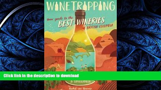 READ THE NEW BOOK Winetripping: Your Guide to the Best Wineries of British Columbia - Okanagan