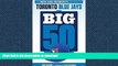 READ THE NEW BOOK The Big 50: Toronto Blue Jays: The Men and Moments that Made the Toronto Blue