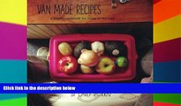 Must Have  Van Made Recipes: A Healthy Cookbook for Living On the Road  Most Wanted