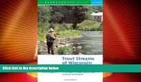 Big Sales  Trout Streams of Wisconsin and Minnesota: An Angler s Guide to More Than 120 Rivers and