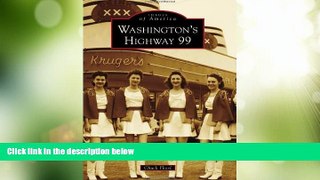 Buy NOW  Washington s Highway 99 (Images of America)  Premium Ebooks Best Seller in USA