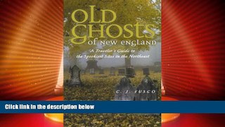 Deals in Books  Old Ghosts of New England: A Traveler s Guide to the Spookiest Sites in the