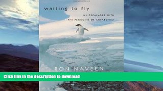 FAVORITE BOOK  Waiting to Fly: My Escapades With The Penguins Of Antarctica FULL ONLINE