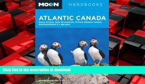 READ THE NEW BOOK Moon Atlantic Canada: Nova Scotia, New Brunswick, Prince Edward Island,