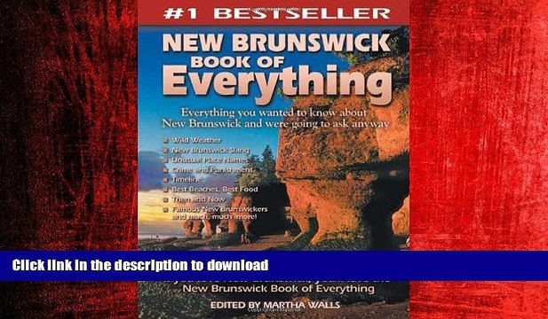 READ THE NEW BOOK New Brunswick Book of Everything: Everything You Wanted to Know About New