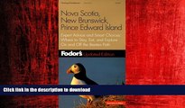 READ THE NEW BOOK Fodor s Nova Scotia, New Brunswick, Prince Edward Island, 5th edition: Expert