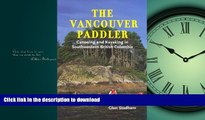 FAVORIT BOOK The Vancouver Paddler: Canoeing and Kayaking in Southwestern British Columbia READ