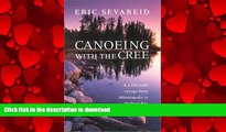 READ THE NEW BOOK Canoeing with the Cree (Publications of the Minnesota Historical Society) READ
