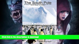 READ  The South Pole: An Account of the Norwegian Antarctic Expedition in the Fram, 1910-12.