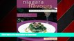 EBOOK ONLINE Niagara Flavours: Recipes from Southwest Ontario s finest chefs (Flavours Guidebook
