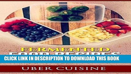 [PDF] Fermented Food Recipes: 35+ Recipe Fermentation Cookbook for Quick   Extreme Weight Loss