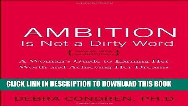 [PDF] Ambition Is Not a Dirty Word: A Woman s Guide to Earning Her Worth and Achieving Her Dreams