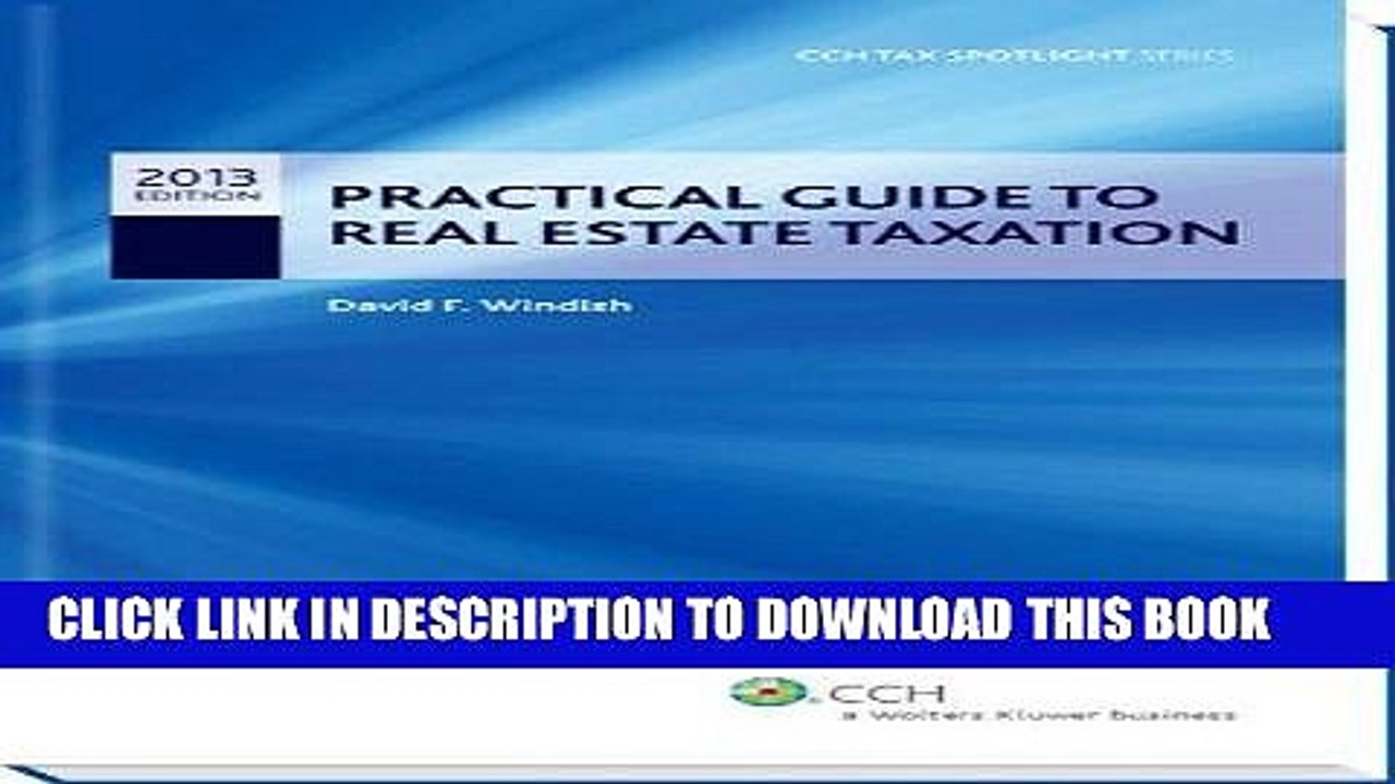[PDF] Practical Guide to Real Estate Taxation 2013 - CCH Tax Spotlight Series Popular Online