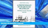 READ BOOK  A Frenchman in Search of Franklin: De Bray s Arctic Journal, 1852-54 (Heritage) FULL