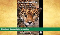 GET PDF  Pantanal Wildlife: A Visitor s Guide To Brazil s Great Wetland (Bradt Wildlife Guides)