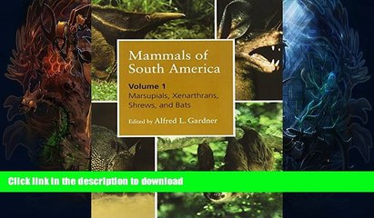 Download Video: FAVORITE BOOK  Mammals of South America, Volume 1: Marsupials, Xenarthrans, Shrews, and Bats