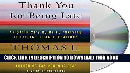 [PDF] Thank You for Being Late: An Optimist s Guide to Thriving in the Age of Accelerations Full
