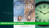 READ BOOK  Finding the North Pole: Dr. Cook s Own Story of His Discovery, April 21, 1908, the