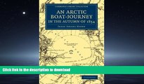 READ BOOK  An Arctic Boat-Journey in the Autumn of 1854 (Cambridge Library Collection - Polar
