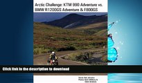 FAVORITE BOOK  Arctic Challenge: KTM 990 Adventure vs. BMW R1200GS Adventure   F800GS FULL ONLINE