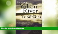 Buy NOW  Paddling the Yukon River and it s Tributaries  Premium Ebooks Best Seller in USA