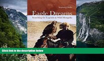 Best Deals Ebook  Eagle Dreams: Searching for Legends in Wild Mongolia  Best Buy Ever