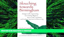 READ ONLINE Slouching towards Birmingham: Shotgun Golf, Hog Hunting, Ass-Hauling Alligators, Rara