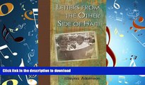READ THE NEW BOOK Letters from the Other Side of Haiti: A Long Way Down READ EBOOK