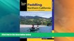 Buy NOW  Paddling Northern California: A Guide To The Area s Greatest Paddling Adventures