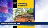 Buy NOW  Paddling Wisconsin: A Guide to the State s Best Paddling Routes (Paddling Series)