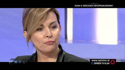 Opinion - Kush e kercenoi kryeprokurorin? (26 shtator 2016)