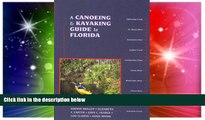 Must Have  A Canoeing and Kayaking Guide to Florida (Canoe and Kayak Series)  Most Wanted