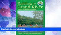 Buy NOW  Paddling the Grand River: A Trip-Planning Guide to Ontario s Historic Grand River  READ