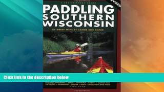 Buy NOW  Paddling Southern Wisconsin: 83 Great Trips by Canoe and Kayak, 2nd Revised Edition