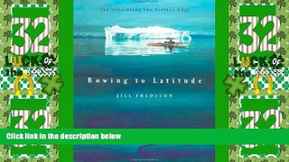 Buy NOW  Rowing to Latitude: Journeys Along the Arctic s Edge  Premium Ebooks Online Ebooks