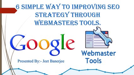 6 simple way to improving SEO Strategy through Webmasters Tools